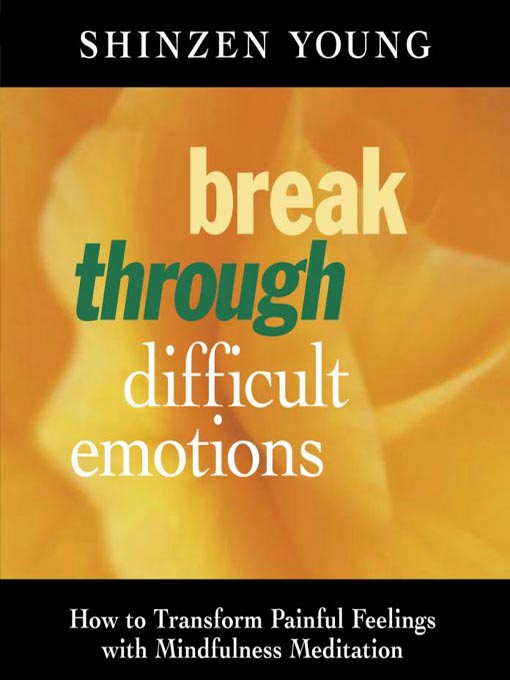 Title details for Break Through Difficult Emotions by Shinzen Young - Available